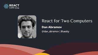React for Two Computers | Dan Abramov