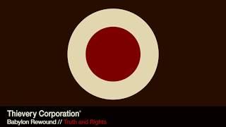 Thievery Corporation - Truth and Rights [Official Audio]