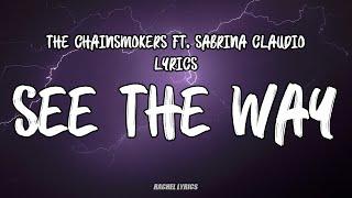 The Chainsmokers - See The Way (Lyrics) ft. Sabrina Claudio