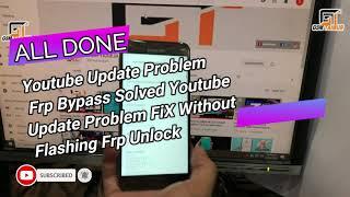 Youtube Update Problem FiX Without Flash Show Option During FRP Bypass All Samsung huawei Devices