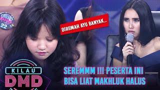 SEREM BANGET !!! Peserta Ini Bisa Lihat Makhluk Halus | KILAU DMD