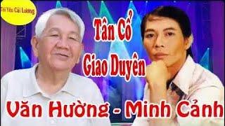 VĂN HƯỜNG, MINH CẢNH | Tân Cổ Giao Duyên, Trích Đoạn Vọng Cổ Cải Lương Xưa  Hay Nhất TCX