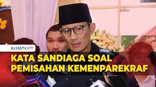 Sandiaga Uno soal Pemisahan Kemenparekraf: Sudah Disiapkan