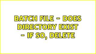 Batch File - Does Directory Exist - If so, delete