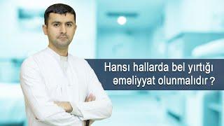 Hansı hallarda bel yırtığı əməliyyat olunmalıdır