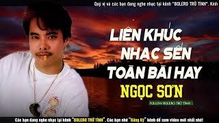 LIÊN KHÚC NHẠC SẾN NGỌC SƠN - Hạ Thương, Sầu Lẻ Bóng, Người Thương Kẻ Nhớ, Hoa Mười Giờ...