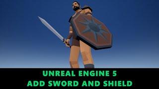 Unreal Engine 5 - add Sword and Shield to a Character