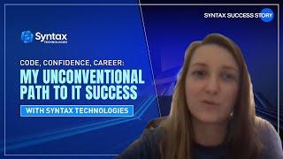 Code, Confidence, Career: My Unconventional Path to IT Success with Syntax Technologies