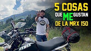 5 Cosas que me gustan de mi MRX 150 