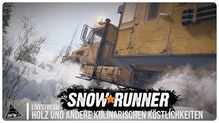 Holzlieferungen und andere Leckerheiten // SnowRunner  // LiveLetsPlay // Stream 01