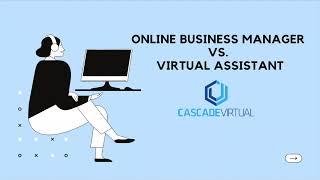 Online Business Manager Vs. Virtual Assistant