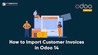 How to Import Customer Invoices in Odoo 14 | Data Importing