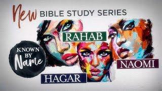 Known By Name Series Promo - Video Bible Study on Rahab, Naomi, and Hagar