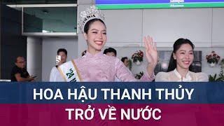 Hoa hậu Quốc tế Huỳnh Thị Thanh Thủy xuất hiện rạng rỡ giữa đám đông huyên náo tại sân bay | VTC Now