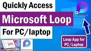 Microsoft Loop | How to Download Microsoft Loop Desktop Shortcut  | Microsoft Loop for PC | Loop App