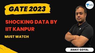 Shocking Data by IIT Kanpur | GATE 2023 | Ankit Goyal