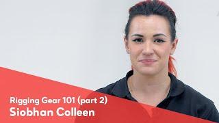 Rigging Gear 101 (part 2) - Siobhan Colleen