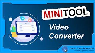  Minitool Video Converter - Convertidor de vídeo | #DobleClickTutoriales