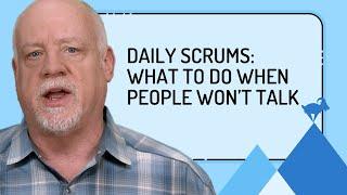 Daily Scrum Problems: What to Do When People Won’t Talk