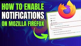 How to Enable Notifications on Mozilla Firefox Browser