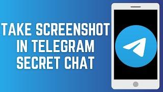 How To Take Screenshot In Telegram Secret Chat (Latest)