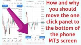 How/why you should move the “one click panel” from the top to the bottom of your Phone MT5 screen