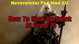 Neverwinter PS4 Mod 10: How To Gear Up Quick At Level 70 (Revised w/o Music)