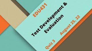 EDU431 Test Development & Evaluation Quiz No 3