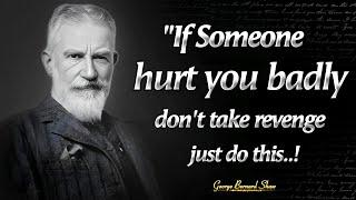 The Best Way To Get Revenge To A Hurting Person | George Bernard Shaw Motivational Quotes