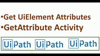 RPA   UiPath   Get Attribute Activity