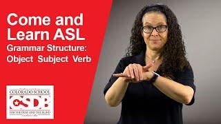 Come and Learn ASL: Grammar Structure - Object  Subject  Verb