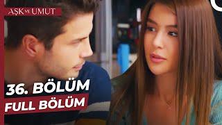 Aşk ve Umut 36. Bölüm