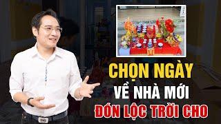 3 NGUYÊN TẮC CẦN BIẾT Khi CHỌN NGÀY NHẬP TRẠCH Giúp ĐẮC LỘC TRỜI CHO, Mọi Sự HANH THÔNG THUẬN LỢI