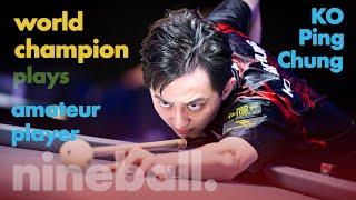 World Champion Ko Ping Chung vs Amateur player | nineball ranking event