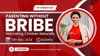 Parenting Without Bribes : Motivating Children Naturally