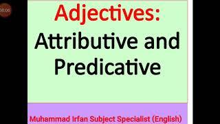 Adjectives: Attributive Adjsctives and Predicative Adjectives