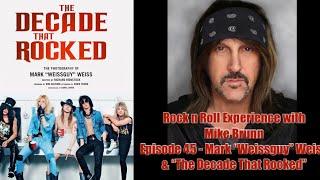 Ep. 45 - Mark "WEISSGUY" Weiss & The Decade That Rocked Book (Twisted Sister, Bon Jovi, Skid Row)