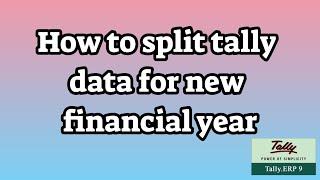 How to split tally data for new financial year