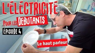 Ep4 - Fabriquer un haut parleur - Electricité pour les débutants