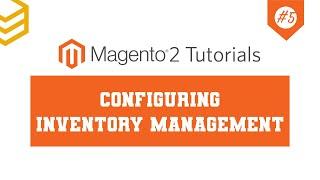 Magento 2 Tutorials - Lesson #5: Configuring Inventory Management