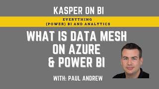 What is Data Mesh on Azure with Power BI with Paul Andrew