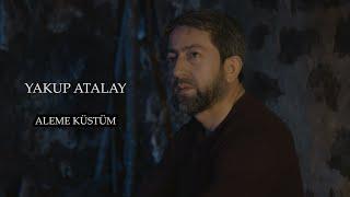 Yakup Atalay - Aleme Küstüm