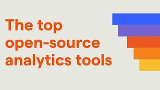 The top open-source analytics tools to help you build better products (for free)