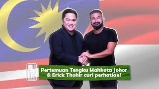 TMJ x Erick Thohir: Dua 'GodFather' bola sepak bertemu, akan ada berita baik? | Bola itu Life