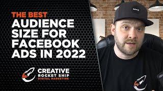 The Best Audience Size for Facebook Ads in 2022