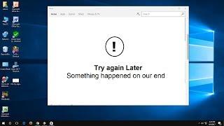 How to fix Windows 10 Store Error Something Happened On Our End-Try Again Later