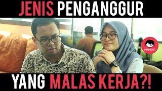 #Maukerja - Jenis Penganggur Yang Malas Kerja