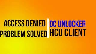 access denied (for dongle sharing) | Dc unlocker access denied | HCU client access denied