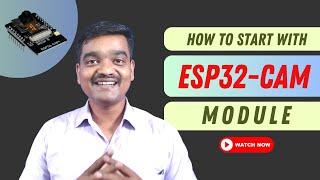 How to Start With ESP32CAM Module