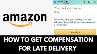 How To Get Compensation From Amazon For Late Delivery